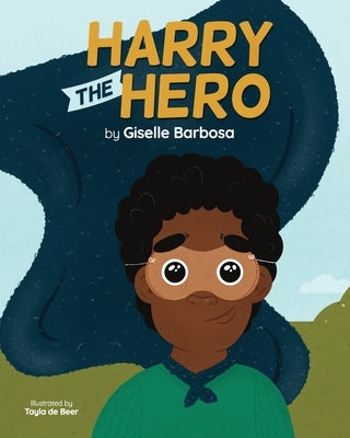 Harry the Hero: A Mental Health Book for Children! by de Beer, Tayla