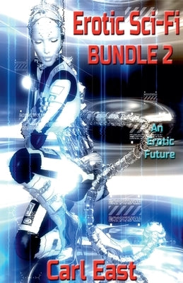 Erotic Sci-Fi Bundle 2 by East, Carl