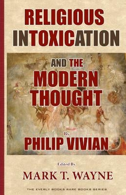 Religious Intoxication and The Modern Thought by Wayne, Mark T.