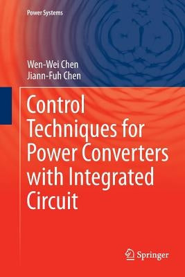 Control Techniques for Power Converters with Integrated Circuit by Chen, Wen-Wei