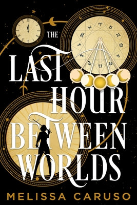 The Last Hour Between Worlds by Caruso, Melissa