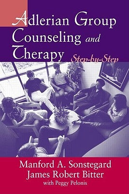 Adlerian Group Counseling and Therapy: Step-by-Step by Bitter, James Robert