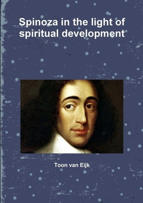 Spinoza in the light of spiritual development by Van Eijk, Toon