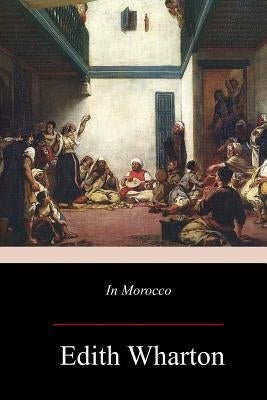 In Morocco by Wharton, Edith