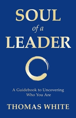 Soul of a Leader by White, Thomas E.