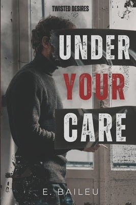 Under Your Care by Baileu, E.