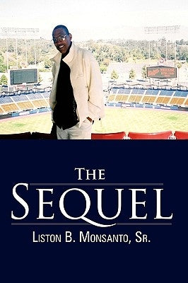 The Sequel by Monsanto, Liston B., Sr.