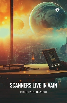 Scanners Live in Vain by Smith, Cordwainer