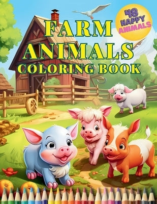 Farm Animals Coloring Book: Educational Activity Book for Toddlers with 48 Charming Animals. Perfect for Children to Explore and Color Village Ani by D, Victoria