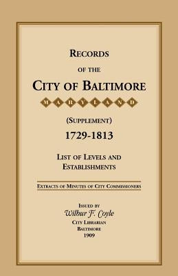 Records of the City of Baltimore (Supplement) [Maryland], 1729-1813: List of Levels and Establishments by City Commissioner