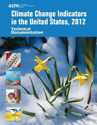 Climate Change Indicators in the United States, 2012: Technical Documentation by Agency, U. S. Environmental Protection