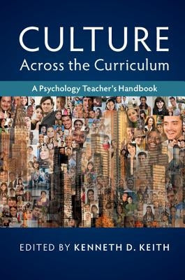 Culture Across the Curriculum: A Psychology Teacher's Handbook by Keith, Kenneth D.