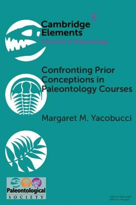 Confronting Prior Conceptions in Paleontology Courses by Yacobucci, Margaret M.