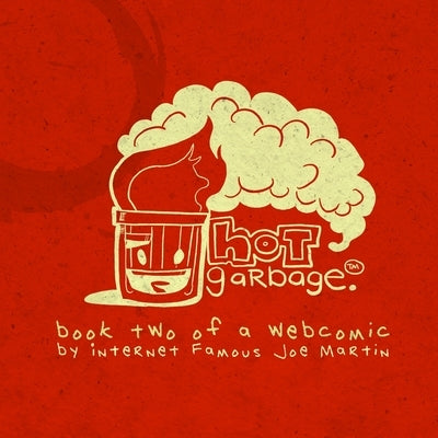 Hot Garbage, Volume 2 by Martin, Joe