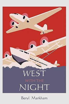West with the Night by Markham, Beryl