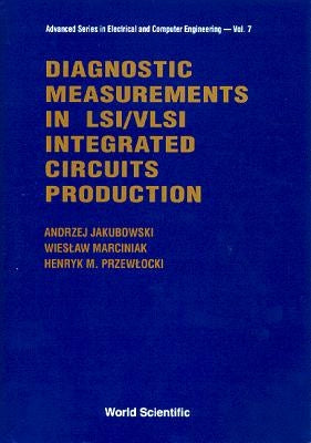 Diagnostic Measurements in Lsi/VLSI Integrated Circuits Production by Jakubowski, Andrzej