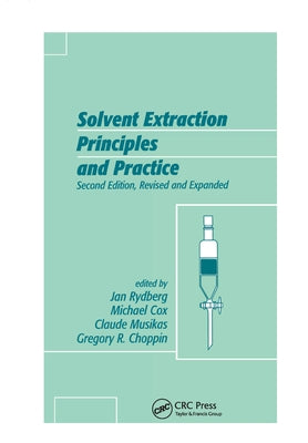 Solvent Extraction Principles and Practice, Revised and Expanded by Rydberg, Jan