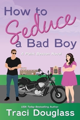 How to Seduce a Bad Boy: A Point Beacon Novel by Douglass, Traci