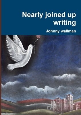 Nearly joined up writing by Wallman, Johnny