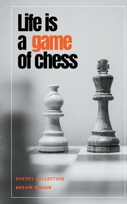 Life Is A Game Of Chess by Biggie, Kelvie