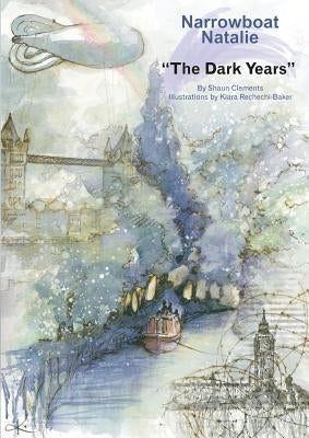 Narrowboat Natalie: The Dark Years: Book Two by Clements, Shaun