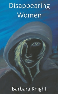 Disappearing Women by Knight, Barbara E.