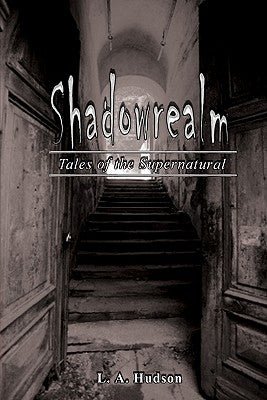 Shadowrealm: Tales Of The Supernatural by Hudson, L. A.