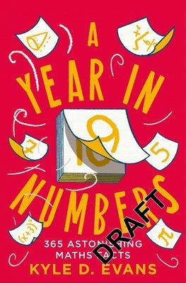 A Year in Numbers: 365 Astonishing Maths Facts by Evans, Kyle D.