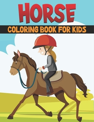 Horse Coloring Book For Kids: Best Horse Coloring Book Kids by Publications, Rr