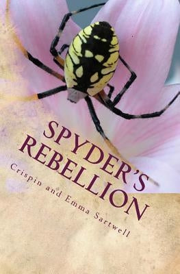 Spyder's Rebellion, or How to Overthrow Your School by Sartwell, Emma