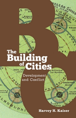 The Building of Cities: Development and Conflict by Kaiser, Harvey H.