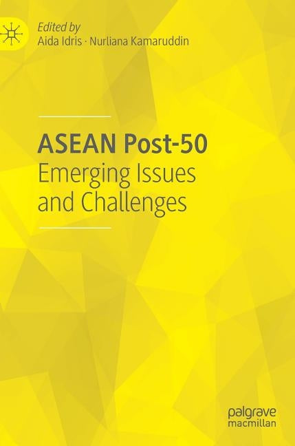 ASEAN Post-50: Emerging Issues and Challenges by Idris, Aida