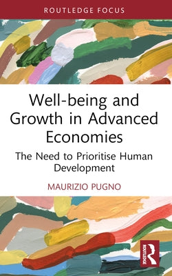 Well-being and Growth in Advanced Economies: The Need to Prioritise Human Development by Pugno, Maurizio