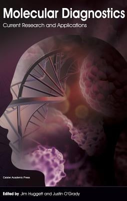 Molecular Diagnostics: Current Research and Applications by Huggett, Jim