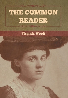 The Common Reader by Woolf, Virginia