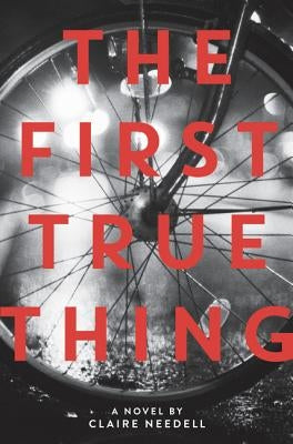 The First True Thing by Needell, Claire