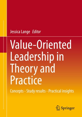 Value-Oriented Leadership in Theory and Practice: Concepts - Study Results - Practical Insights by Lange, Jessica