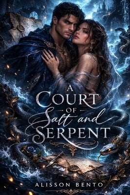 A Court of Salt and Serpent: An Enemies-to-Lovers Fantasy Romance of Undersea Kingdoms and Forbidden Love by Bento, Alisson
