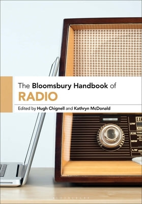 The Bloomsbury Handbook of Radio by McDonald, Kathryn