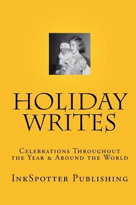 Holiday Writes: Celebrations Throughout The Year & Around The World by Barnes, Roy a.