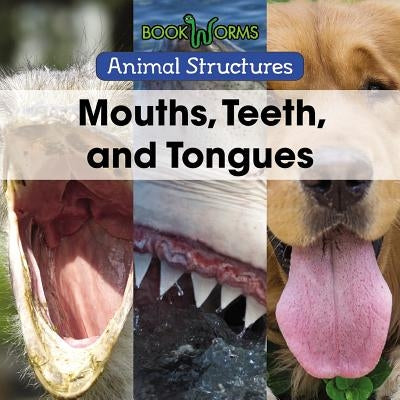 Mouths, Teeth, and Tongues by Miller, Derek