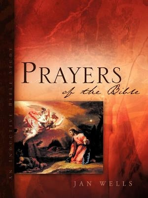 Prayers of the Bible by Wells, Jan