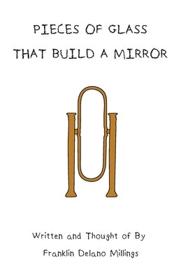 Pieces Of Glass That Build A Mirror by Millings, Franklin Delano