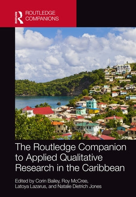 The Routledge Companion to Applied Qualitative Research in the Caribbean by Bailey, Corin