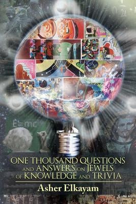 One Thousand Questions and Answers on Jewels of Knowledge and Trivia by Elkayam, Asher