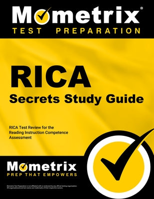 RICA Secrets Study Guide: RICA Test Review for the Reading Instruction Competence Assessment by Mometrix California Teacher Certificatio