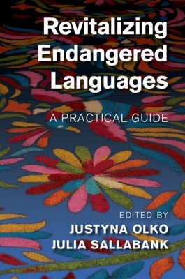 Revitalizing Endangered Languages: A Practical Guide by Olko, Justyna