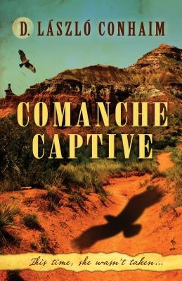 Comanche Captive by Conhaim, D. Laaszlao
