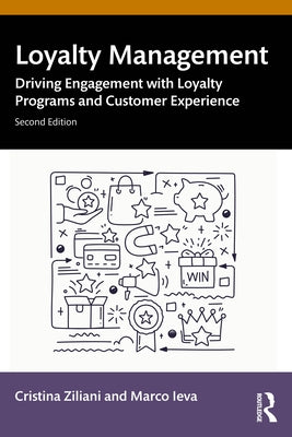 Loyalty Management: Driving Engagement with Loyalty Programs and Customer Experience by Ziliani, Cristina