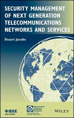 Security Management of Next Generation Telecommunications Networks and Services by Jacobs, Stuart